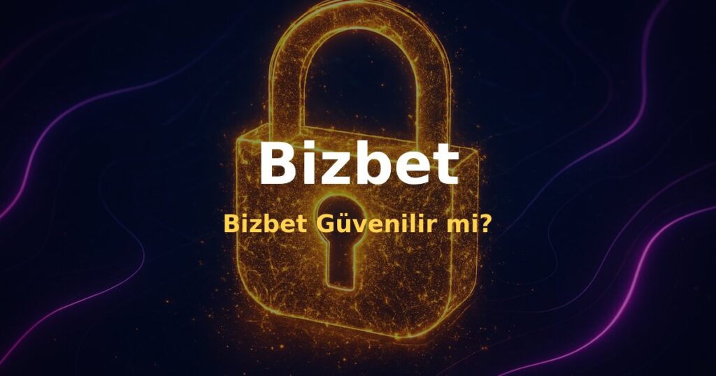 Bizbet Güvenilir mi? - Bizbet